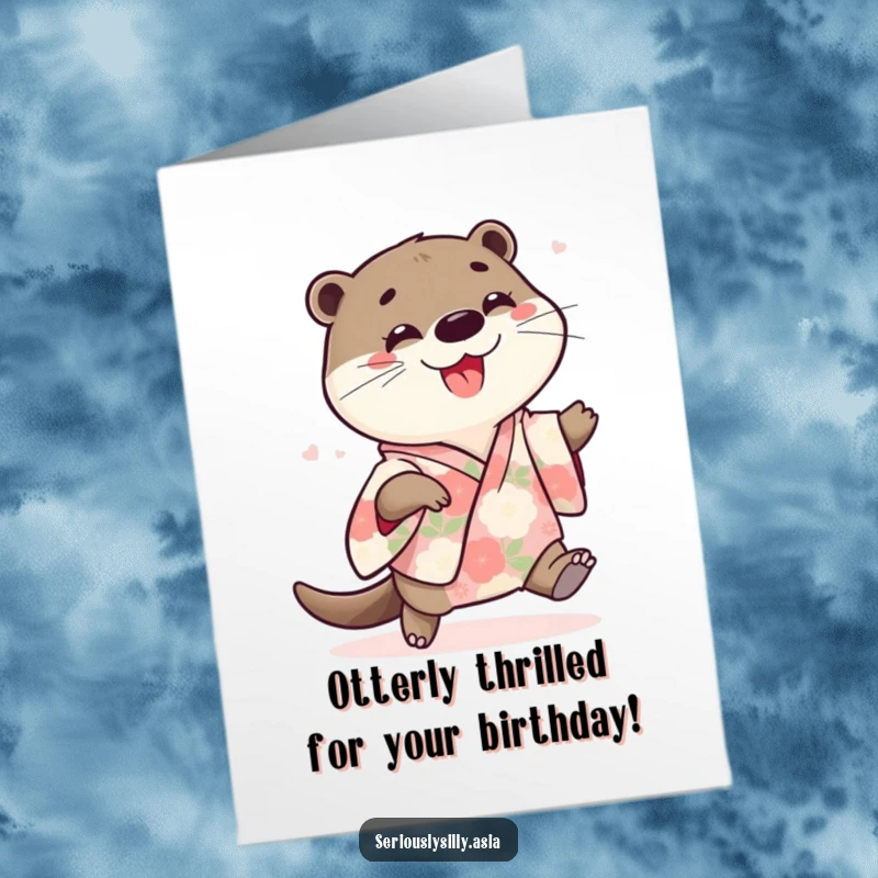 Funny Free Printable birthday card featuring a playful cartoon otter in a floral kimono doing a joyful shuffle.